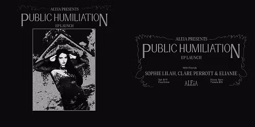 ALEIA 'Public Humiliation' EP Launch
