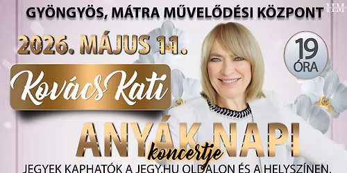 Kov\u00e1cs Kati Any\u00e1k Napi Koncert \/\/ GY\u00d6NGY\u00d6S