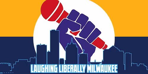 Laughing Liberally Milwaukee - March 2026