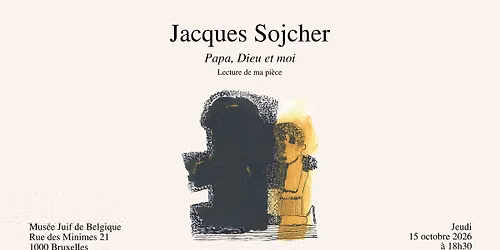 Soir\u00e9e lecture : Papa, Dieu et moi de Jacques Sojcher