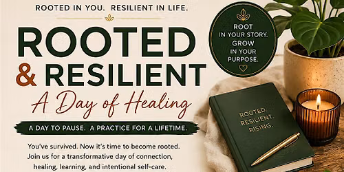 Rooted & Resilient: A Day of Healing