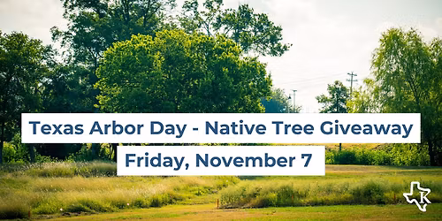 Texas Arbor Day - Native Tree Giveaway