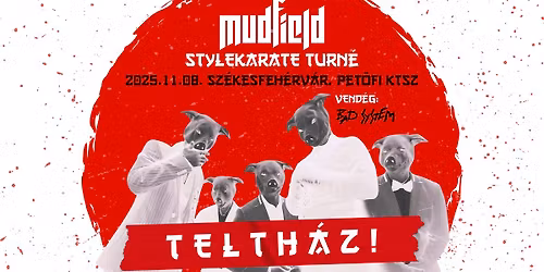 TELTH\u00c1Z! MUDFIELD, Bad System - Sz\u00e9kesfeh\u00e9rv\u00e1r \/ Pet\u0151fi Kult\u00fartansz\u00e9k