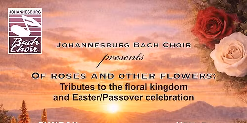 Of roses and others flowers: Tributes to the floral kingdom and Easter\/Passover celebration