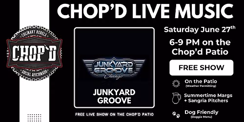 Chop'd Live Music on the Patio - Junkyard Groove - Saturday 6/27
