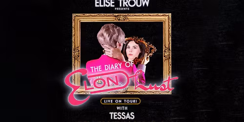 Elise Trouw presents: The Diary of Elon Lust Tour