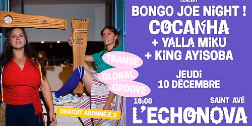 BONGO JOE NIGHT ! COCANHA + YALLA MIKU + KING AYISOBA + CYRIL BONGO JOE dj ste - L'Echonova