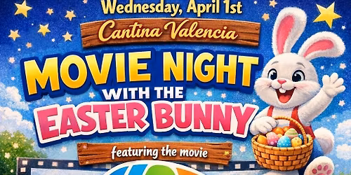 Movie Night with the Easter Bunny at Cantina Valencia \ud83c\udfac\ud83d\udc30 - Wednesday, April 1st