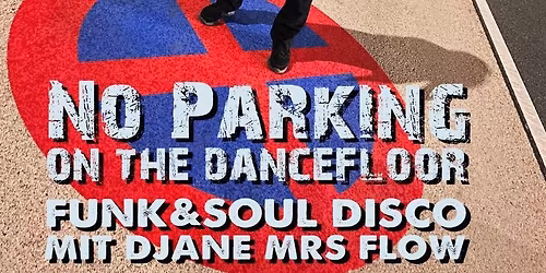 No Parking On the Dancefloor - Funk\/Soul\/Disco mit DJane Mrs Flow