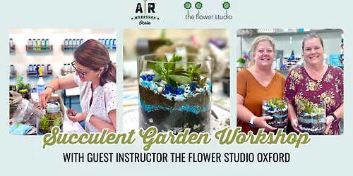 Make Your Own! Succulent Garden Workshop with The Flower Studio Oxford $65
