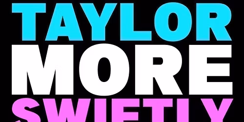 Taylor More Swiftly