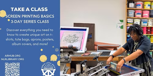 Class: Screen Printing Basics, 3-Day Series Class NLR Public Library System's Innovation Hub