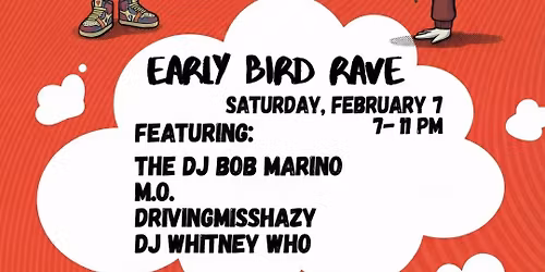 Early Bird Rave: The DJ Bob Marino + M.O. + Drivingmisshazy + DJ Whitney Who