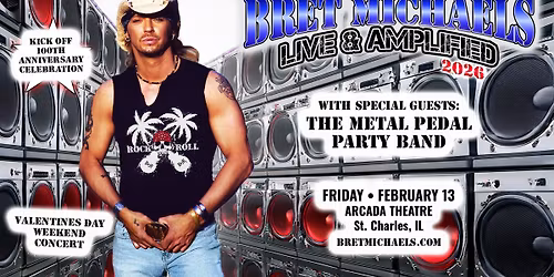 BRET MICHAELS: LIVE & AMPLIFIED 2026 with SPECIAL GUEST THE METAL PEDAL PARTY BAND