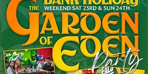 'The Garden of Eden' Bank Holiday Garden Party \u2600\ufe0f \ud83c\udf7b
