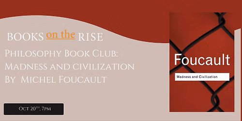 Philosophy Book Club: Madness and Civilization by Michel Foucalt