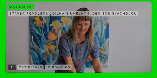 WORKSHOP \ud83d\udfe2 D\u00edlna s um\u011blkyn\u00ed Denisou \u0160vachovou | Stavba povolena