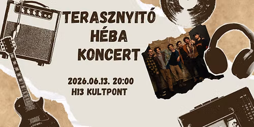 H13 KULTerasz: Terasznyit\u00f3 H\u00e9Ba koncert