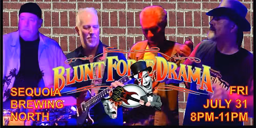 BLUNT FORCE DRAMA at Sequoia Brewing North!