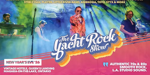 The Yacht Rock Show @ Queen's Landing, Niagara-on-the-Lake ON *NYE 2026