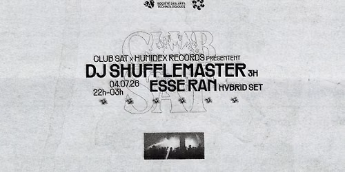 Club SAT x Humidex Records \u2014 DJ Shufflemaster (3h) \u2022 Esse Ran (hybrid set)