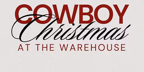 COWBOY CHRISTMAS @ THE WAREHOUSE