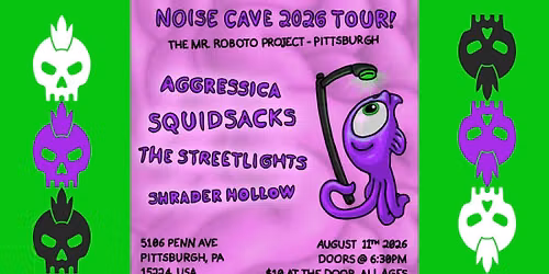 NoiseCave 2026 Tour!: AGGRESSICA||SquidSacks||The Streetlights||Shrader Hollow at Roboto!