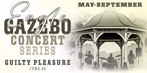 Guilty Pleasure - Eagle Gazebo Concert Series