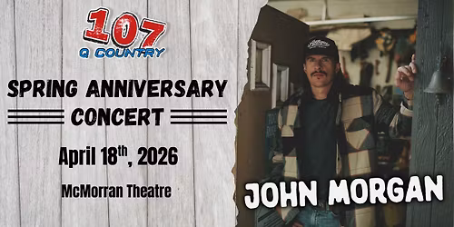 Q Country 107 Spring Anniversary Concert with John Morgan