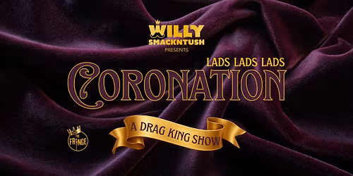 Lads, Lads, Lads - Coronation: A Drag King Show