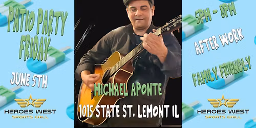 Patio Party Friday w\/ Michael Aponte @ Heroes West Lemont