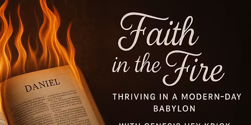 Dream Ignite Build - Faith in the Fire: Thriving in a Modern-Day Babylon
