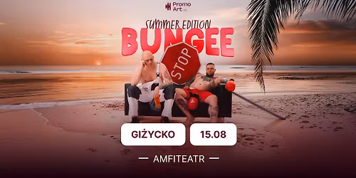 BUNGEE SUMMER EDITION GI\u017bYCKO - AMFITEATR