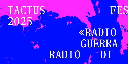 TACTUS Radio Festival \u2014 Radio di guerra, radio di pace