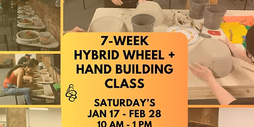 7-Week Wheel Throwing + Hand-Building Clay Class Jan 17th - Feb 28th
