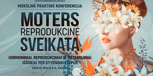 Moters reprodukcin\u0117 sveikata: hormoniniai, reprodukciniai ir metaboliniai i\u0161\u0161\u016bkiai per gyvenimo etap