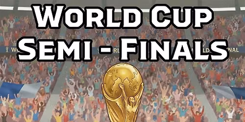 World Cup Semi-Finals Watch Party