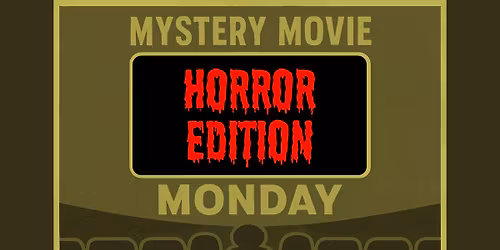 Mystery Movie Monday??? - Horror Edition!