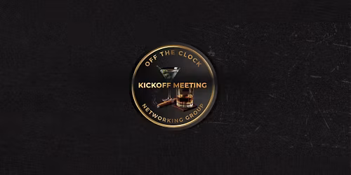 Off The Clock Kickoff: Unwind & Connect