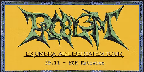 PRO8L3M | EX UMBRA AD LIBERTATEM TOUR | KATOWICE