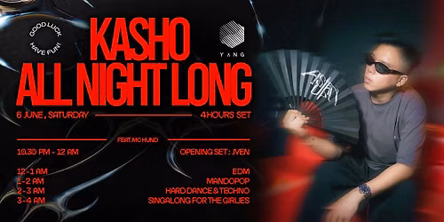 YANG PRESENTS: KASHO ALL NIGHT (SAT, 6\/6)