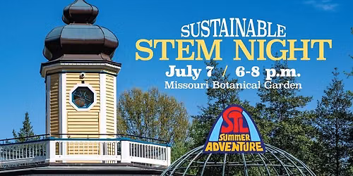 Sustainable STEM Night at Missouri Botanical Garden
