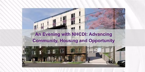 An Evening with NHCDI : Advancing Community, Housing and Opportunity