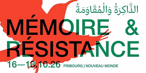 Fribourg Palestine x Nouveau Monde: M\u00e9moire et R\u00e9sistance