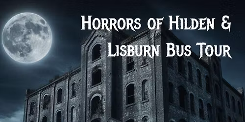 Horrors of Hilden & Lisburn Tour