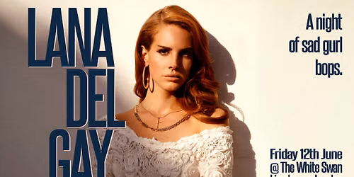 Lana Del Gay: a night of sad gurl bops \/\/ The White Swan, Limehouse, London