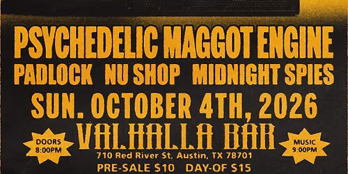 Sunday Oct 4 Psychedelic Maggot Engine, Padlock, Nu Shop, Midnight Spies