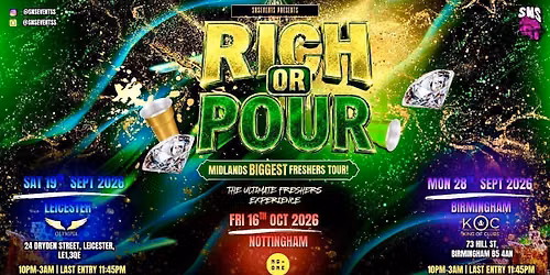 RICH OR POUR - TRIPLE THREAT PACKAGE - Leicester + Birmingham + Nottingham