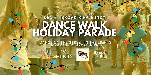 DANCE WALK INDY (Holiday Parade) | Broad Ripple Indianapolis