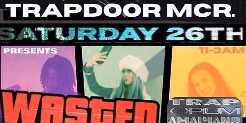 TRAPDOOR MANCHESTER: W\u00c4STED FRESHERS LAUNCH